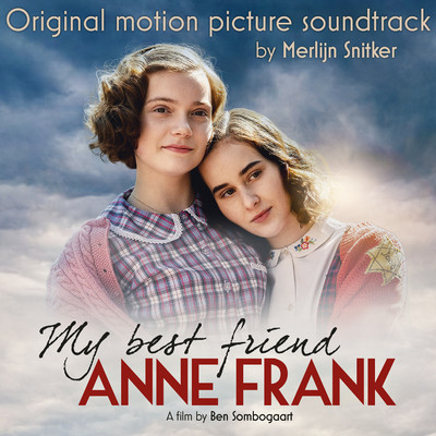 My Best Friend Anne Frank (Original Motion Picture Soundtrack)/Merlijn Snitker