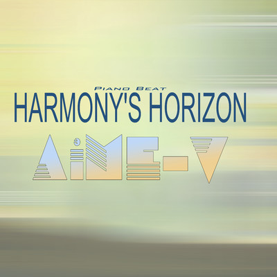Harmony's Horizon (Piano Beat)/AiME-V