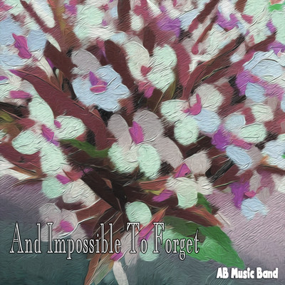 And Impossible To Forget/AB Music Band