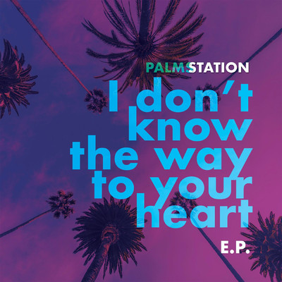 アルバム/I Don't Know the Way to Your Heart/Palms Station
