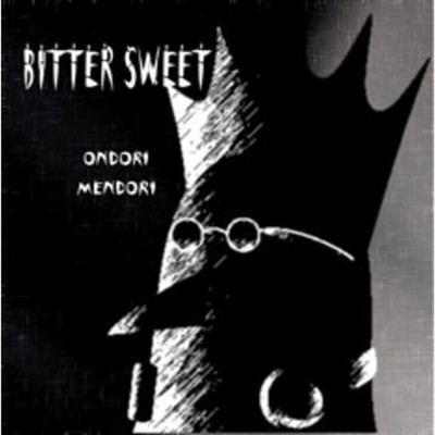 Bitter Sweet/Ondori Mendori