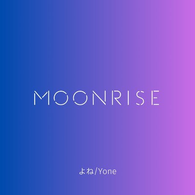 Moonrise/よね／Yone
