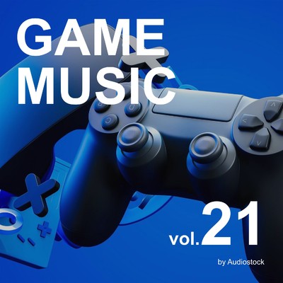 アルバム/GAME MUSIC, Vol. 21 -Instrumental BGM- by Audiostock/Various Artists