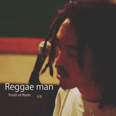 シングル/Reggae Man/Youth of Roots