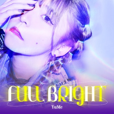 シングル/FULL BRIGHT/YuMe