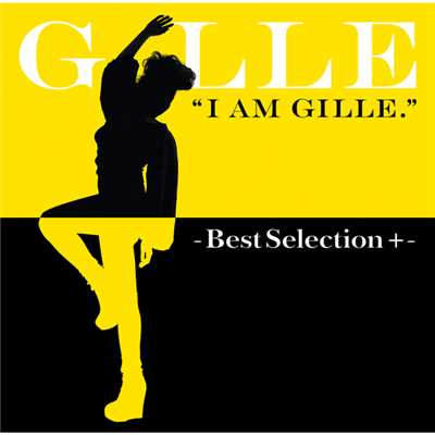 アルバム/I AM GILLE. -Best Selection +-/GILLE