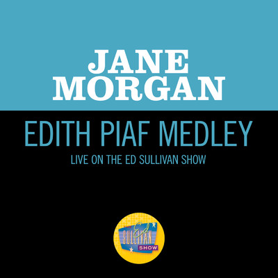 シングル/Edith Piaf Medley (Live On The Ed Sullivan Show, November 26, 1967)/ジェーン・モーガン