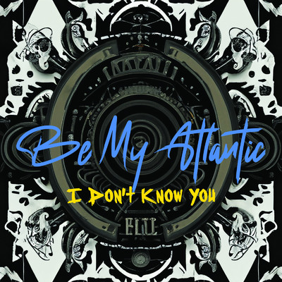 シングル/I Don't Know You/Be My Atlantic