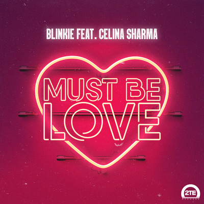 シングル/Must Be Love (feat. Celina Sharma)/Blinkie