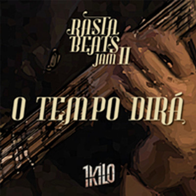 O Tempo Dira (Rasta Beats Jam II)/1Kilo