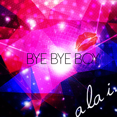 アルバム/Bye Bye Boy/a la i.