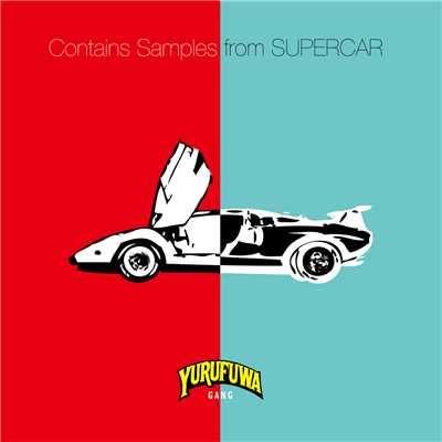 Contains Samples from SUPERCAR/ゆるふわギャング
