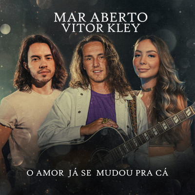 シングル/O Amor Ja Se Mudou Pra Ca/MAR ABERTO／Vitor Kley