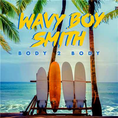 Body 2 Body/Wavy Boy Smith