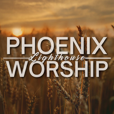 Daniel Aguilera & Jesus Escobar & Phoenix Lighthouse Tabernacle Worship