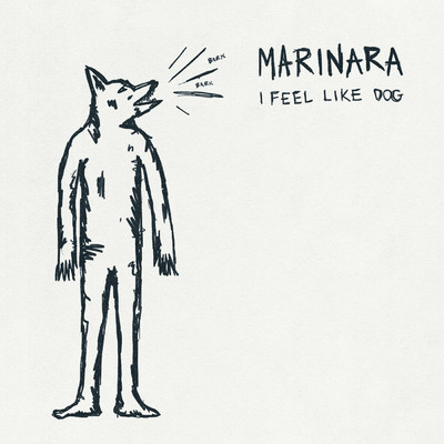 I Feel Like Dog/Marinara