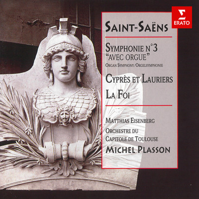 アルバム/Saint-Saens: Symphonie No. 3 avec orgue, Cypres et lauriers & La foi/Michel Plasson