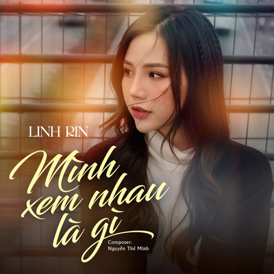 アルバム/Minh Xem Nhau La Gi/Linh Rin