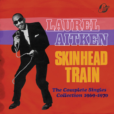 アルバム/Skinhead Train: The Complete Singles Collection 1969-1970/Laurel Aitken