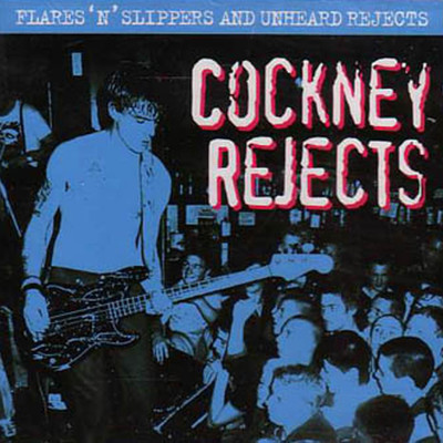 アルバム/Flares 'N' Slippers and Unheard Rejects/Cockney Rejects