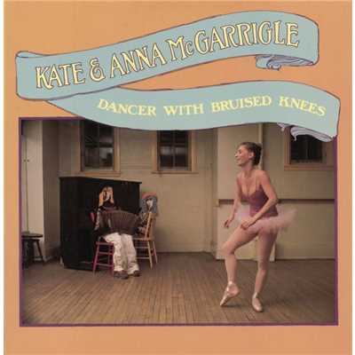 Dancer with Bruised Knees (Remastered)/Kate & Anna McGarrigle