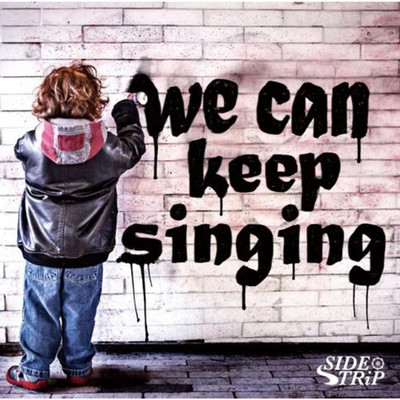 アルバム/We can keep singing/SIDE TRiP