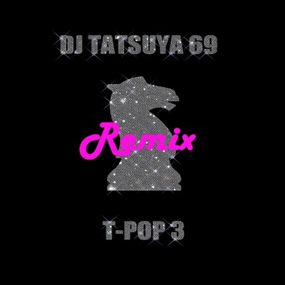 T-POP 3(Tatsuya Uehara Remix)/DJ TATSUYA 69