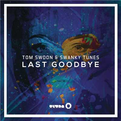 Last Goodbye (Radio Edit)/Tom Swoon／Swanky Tunes