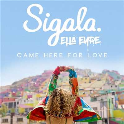 Came Here for Love/Sigala & Ella Eyre