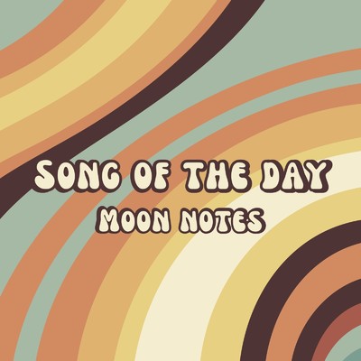 シングル/Song of the day/Moon Notes