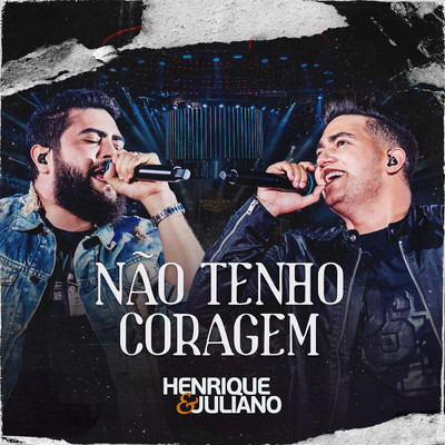 Nao Tenho Coragem (Ao Vivo)/Henrique & Juliano