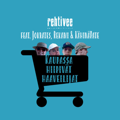 シングル/Kaupassa hiipivat haaveilijat (Explicit) (featuring Jokrates, Rekami, KahinaPate)/Rehtivee