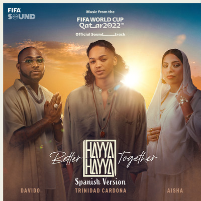 シングル/Hayya Hayya (Better Together) (Spanish Version) (featuring FIFA Sound／Music from the FIFA World Cup Qatar 2022 Official Soundtrack)/Trinidad Cardona／Davido／AISHA