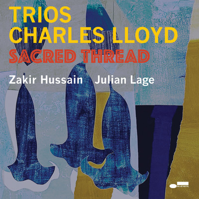アルバム/Trios: Sacred Thread (featuring Julian Lage, Zakir Hussain)/チャールス・ロイド