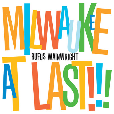 アルバム/Milwaukee At Last！！！ (iTunes Exclusive Version)/ルーファス・ウェインライト
