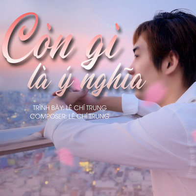 アルバム/Con Gi La Y Nghia/Le Chi Trung