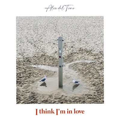 シングル/I Think I'm In Love/Alex del Toro