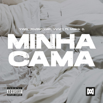 シングル/Minha Cama (feat. Maick D.)/YWG, JOVEM'CORE, VVVIK