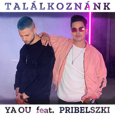 シングル/Talalkoznank (feat. PRIBELSZKI)/YA OU