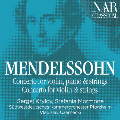 Mendelssohn: Concerto for Violin, Piano and Strings & Concerto for Violin and Strings/Sergej Krylov