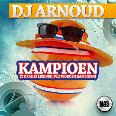 Kampioen (T Oranje Legioen, Wij Worden Kampioen)/DJ Arnoud