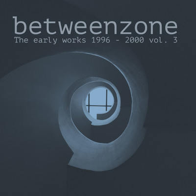 アルバム/The Early Works (1996 - 2000), Vol. 3/Betweenzone