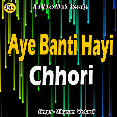 シングル/Aye Banti Hayi Chhori/Vikaram Vedardi