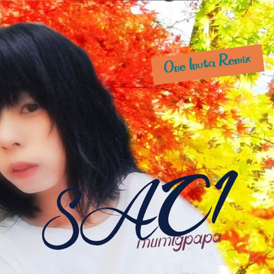 SACHI(One Inuta Remix)/むうみんパパ