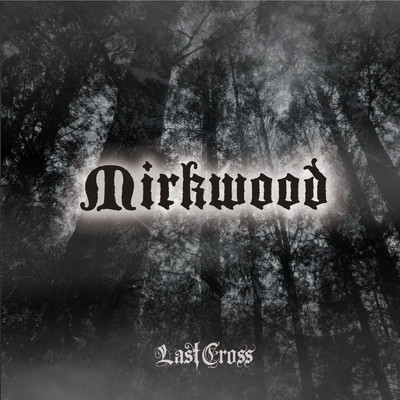 Mirkwood/Last Cross