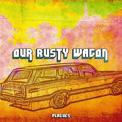 OUR RUSTY WAGON/PLAGUES