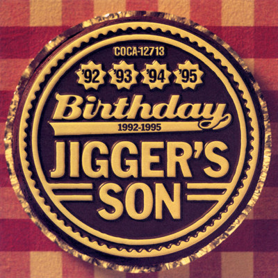 Birthday 〜1992-1995〜/JIGGER'S SON