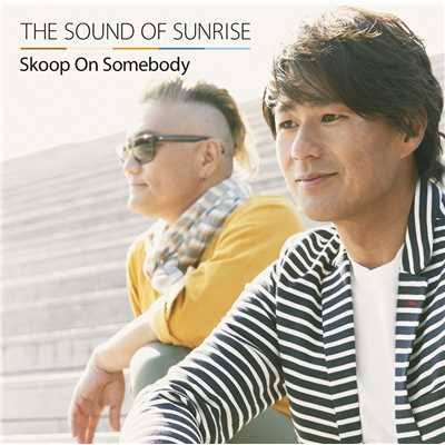 アルバム/THE SOUND OF SUNRISE/Skoop On Somebody