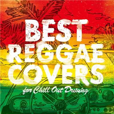 BEST REGGAE COVERS for Chill Out Driving/SME REGGAE WORKS