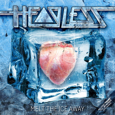 Melt The Ice Away/Headless